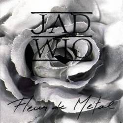 Jad Wio : Fleur de Métal